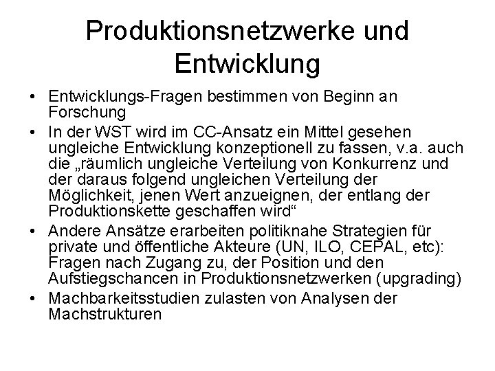 Produktionsnetzwerke und Entwicklung • Entwicklungs-Fragen bestimmen von Beginn an Forschung • In der WST