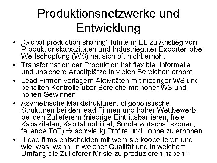 Produktionsnetzwerke und Entwicklung • „Global production sharing“ führte in EL zu Anstieg von Produktionskapazitäten