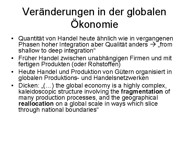 Veränderungen in der globalen Ökonomie • Quantität von Handel heute ähnlich wie in vergangenen