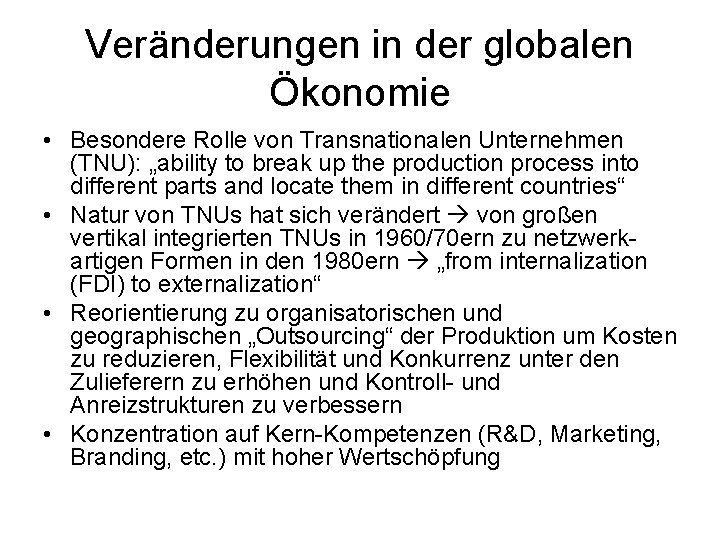 Veränderungen in der globalen Ökonomie • Besondere Rolle von Transnationalen Unternehmen (TNU): „ability to