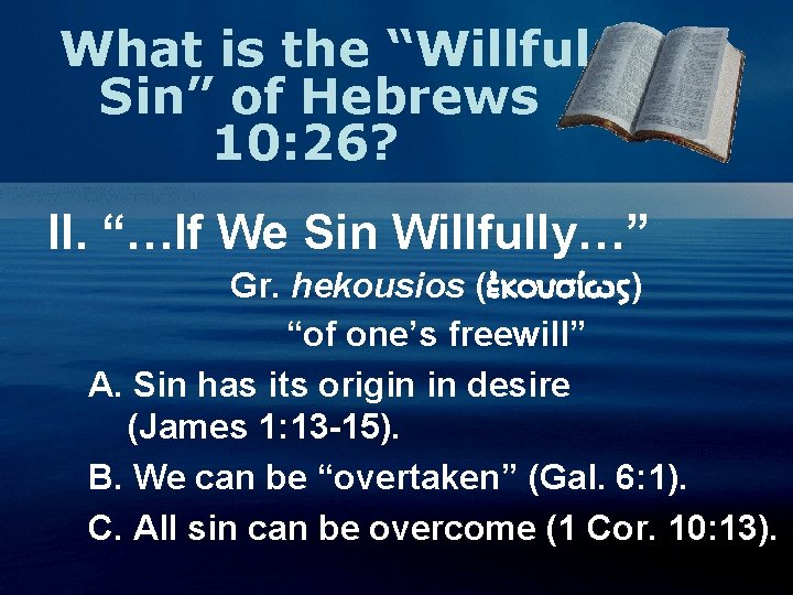 What is the “Willful Sin” of Hebrews 10: 26? II. “…If We Sin Willfully…”