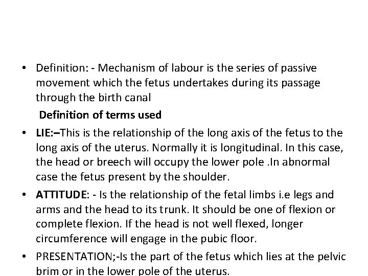  • Definition: - Mechanism of labour is the series of passive movement which