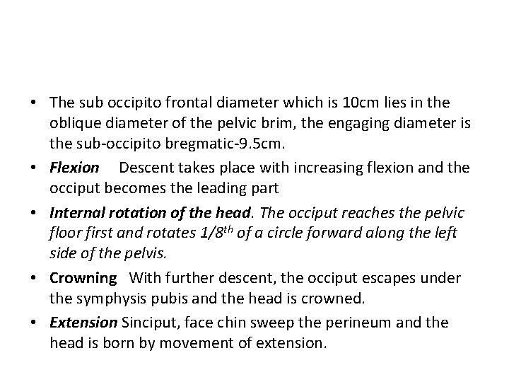  • The sub occipito frontal diameter which is 10 cm lies in the