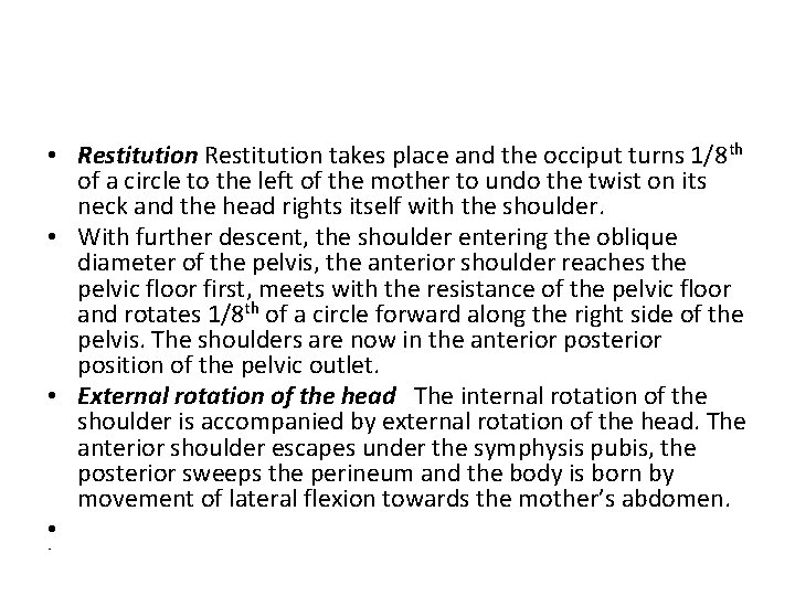  • Restitution takes place and the occiput turns 1/8 th of a circle