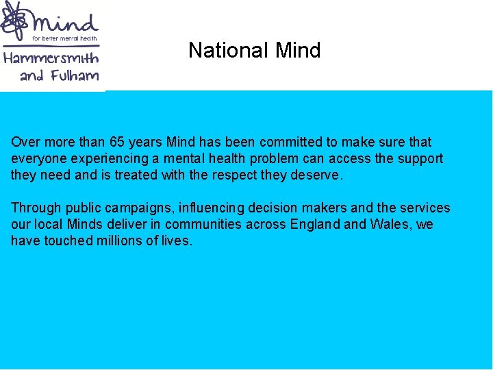  National Mind Over more than 65 years Mind has been committed to make