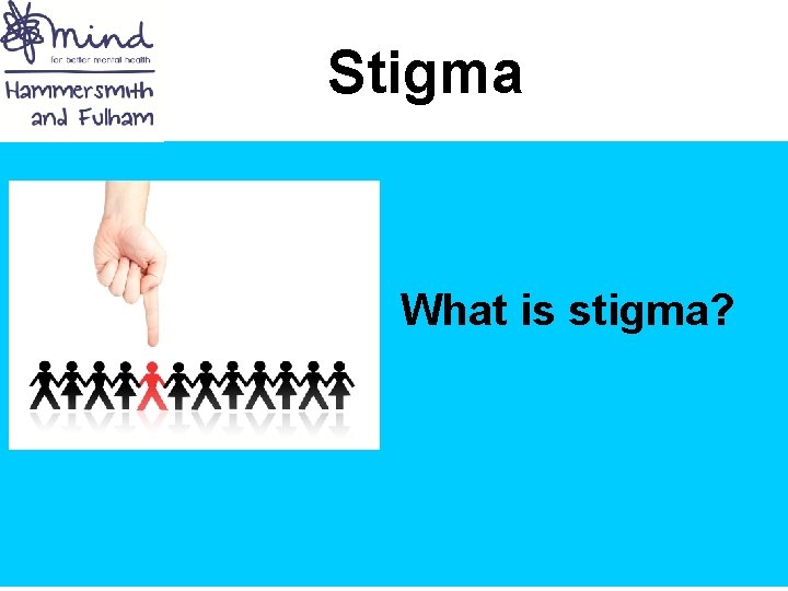 Stigma What is stigma? 