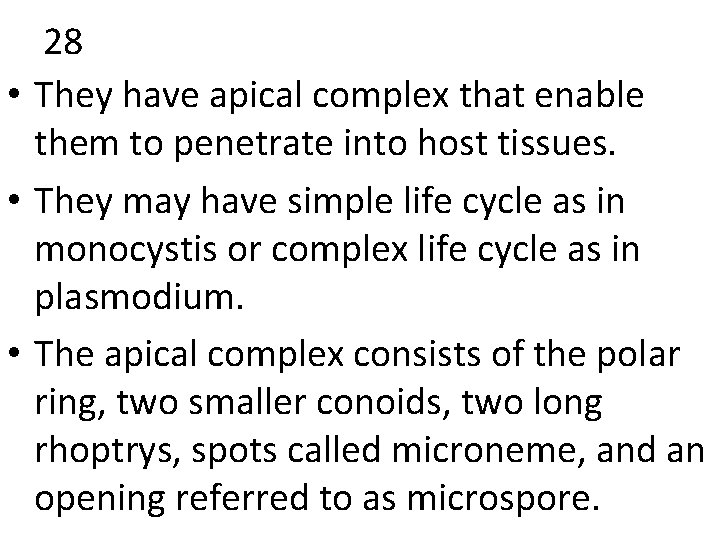 28 • They have apical complex that enable them to penetrate into host tissues.