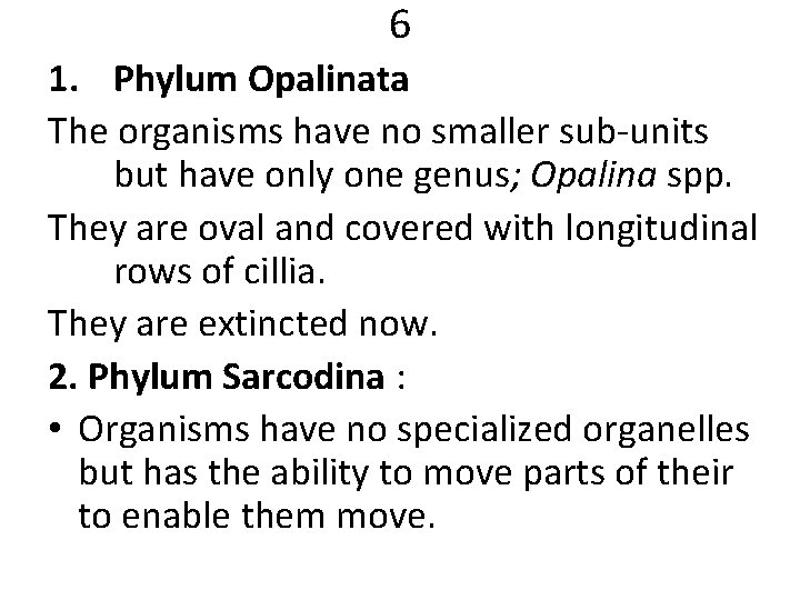 6 1. Phylum Opalinata The organisms have no smaller sub-units but have only one