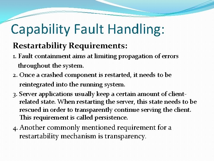 Capability Fault Handling: Restartability Requirements: 1. Fault containment aims at limiting propagation of errors