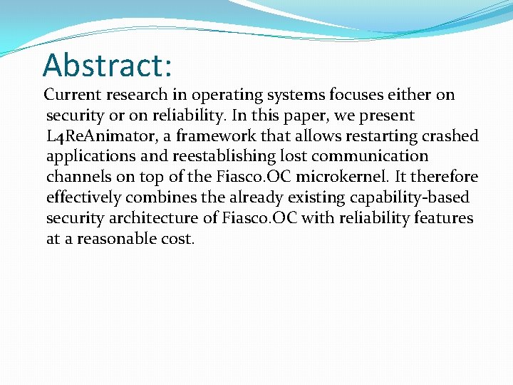 Abstract: Current research in operating systems focuses either on security or on reliability. In