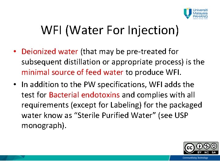 WFI (Water For Injection) • Deionized water (that may be pre-treated for subsequent distillation