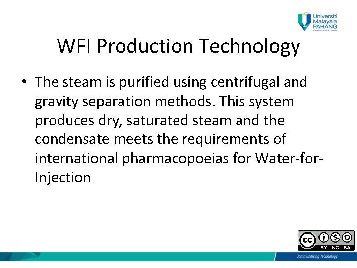 WFI Production Technology • The steam is purified using centrifugal and gravity separation methods.