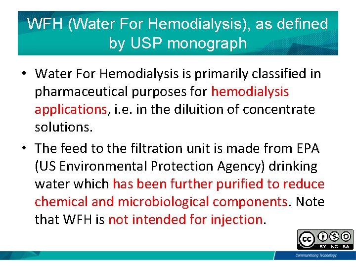 WFH (Water For Hemodialysis), as defined by USP monograph • Water For Hemodialysis is