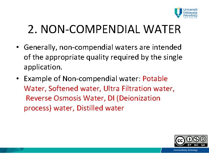 2. NON-COMPENDIAL WATER • Generally, non-compendial waters are intended of the appropriate quality required