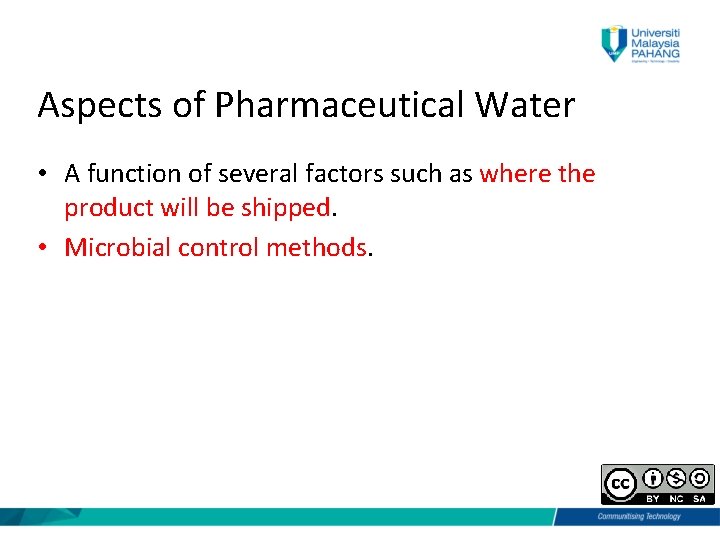 Aspects of Pharmaceutical Water • A function of several factors such as where the