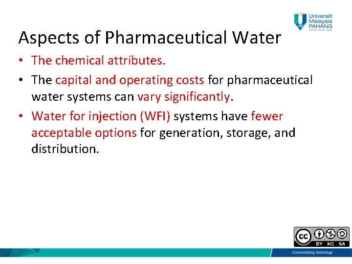 Aspects of Pharmaceutical Water • The chemical attributes. • The capital and operating costs