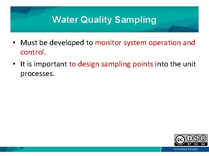 Water Quality Sampling • Must be developed to monitor system operation and control. •