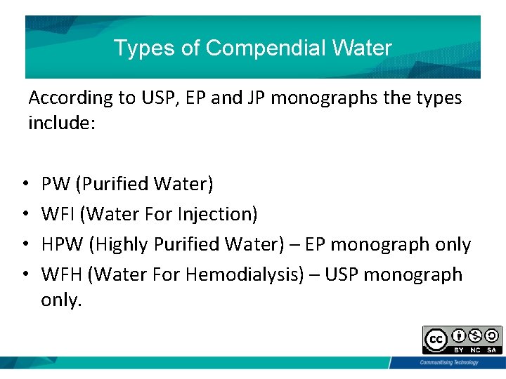 Types of Compendial Water According to USP, EP and JP monographs the types include: