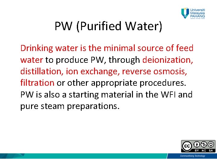 PW (Purified Water) Drinking water is the minimal source of feed water to produce