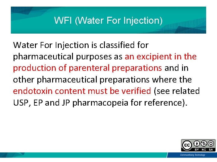 WFI (Water For Injection) Water For Injection is classified for pharmaceutical purposes as an