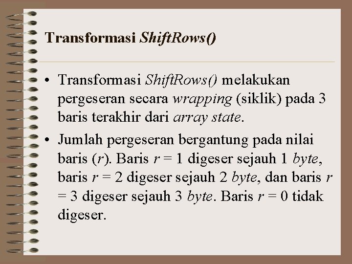 Transformasi Shift. Rows() • Transformasi Shift. Rows() melakukan pergeseran secara wrapping (siklik) pada 3