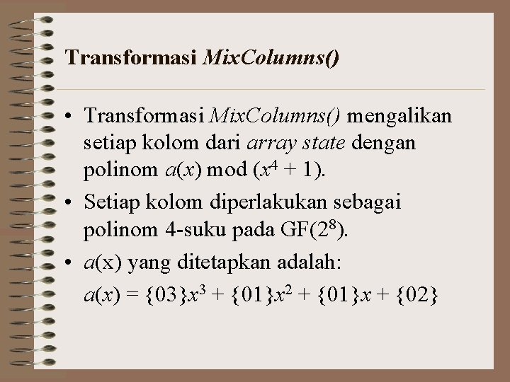 Transformasi Mix. Columns() • Transformasi Mix. Columns() mengalikan setiap kolom dari array state dengan