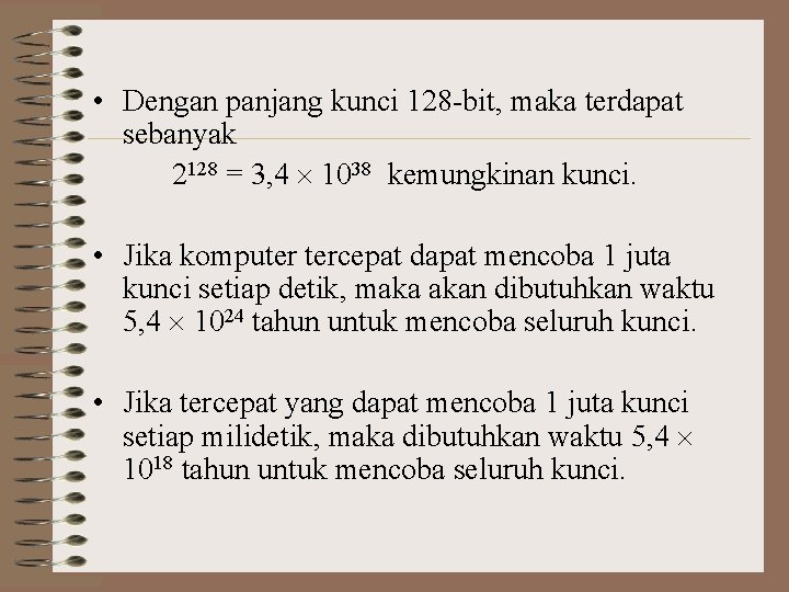  • Dengan panjang kunci 128 -bit, maka terdapat sebanyak 2128 = 3, 4