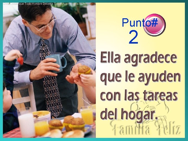 Diez Cosas que Todo Hombre Debería Saber Acerca de la Mujer Punto# 2 