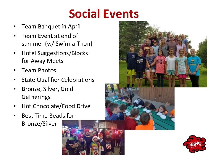 Social Events • Team Banquet in April • Team Event at end of summer
