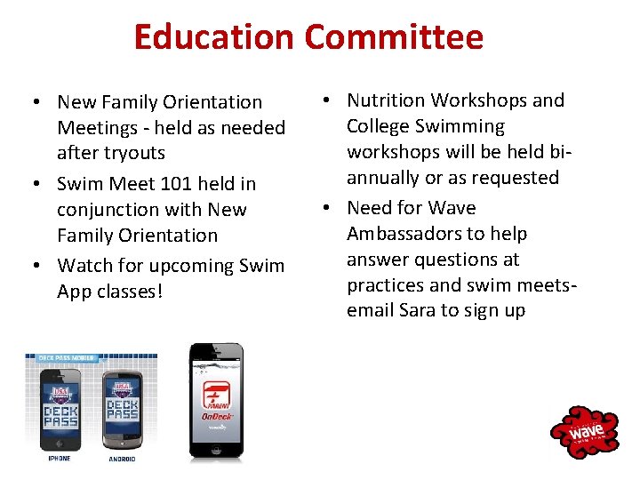 Education Committee • New Family Orientation Meetings - held as needed after tryouts •
