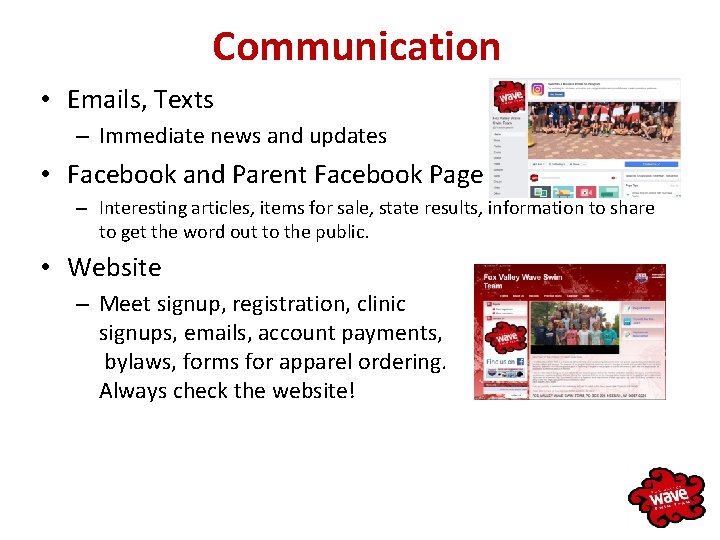Communication • Emails, Texts – Immediate news and updates • Facebook and Parent Facebook