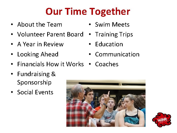 Our Time Together About the Team Volunteer Parent Board A Year in Review Looking