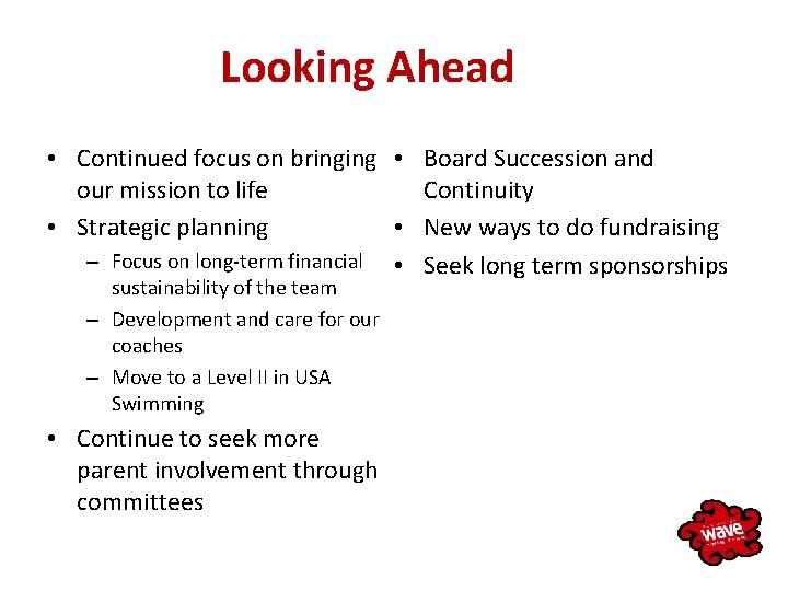 Looking Ahead • Continued focus on bringing • Board Succession and Continuity our mission