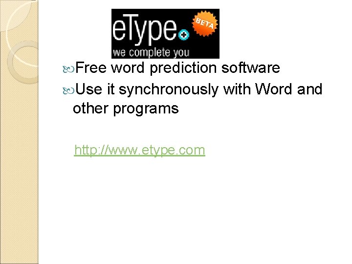  Free word prediction software Use it synchronously with Word and other programs http: