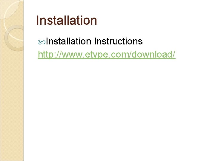 Installation Instructions http: //www. etype. com/download/ 