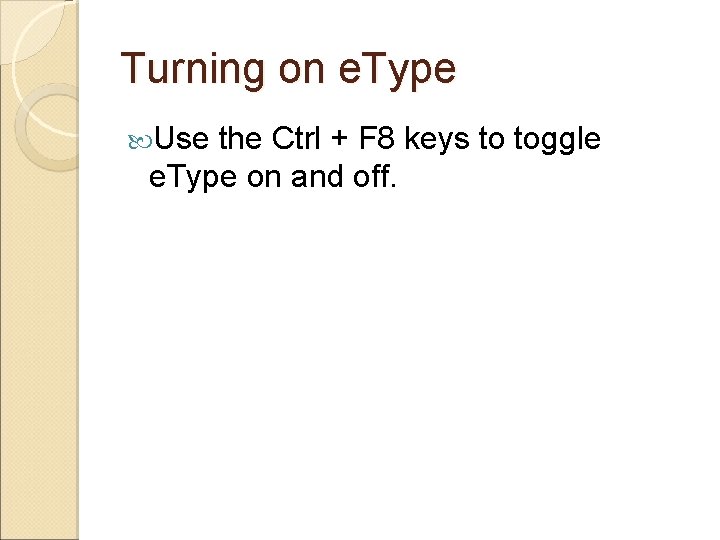 Turning on e. Type Use the Ctrl + F 8 keys to toggle e.