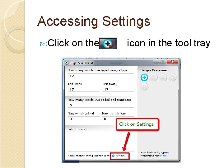 Accessing Settings Click on the icon in the tool tray 