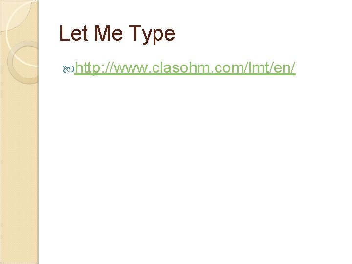 Let Me Type http: //www. clasohm. com/lmt/en/ 