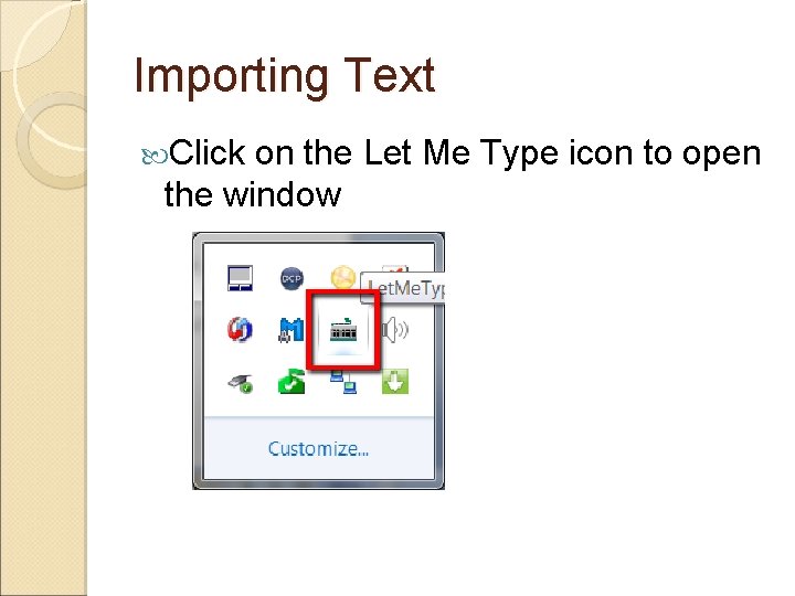 Importing Text Click on the Let Me Type icon to open the window 