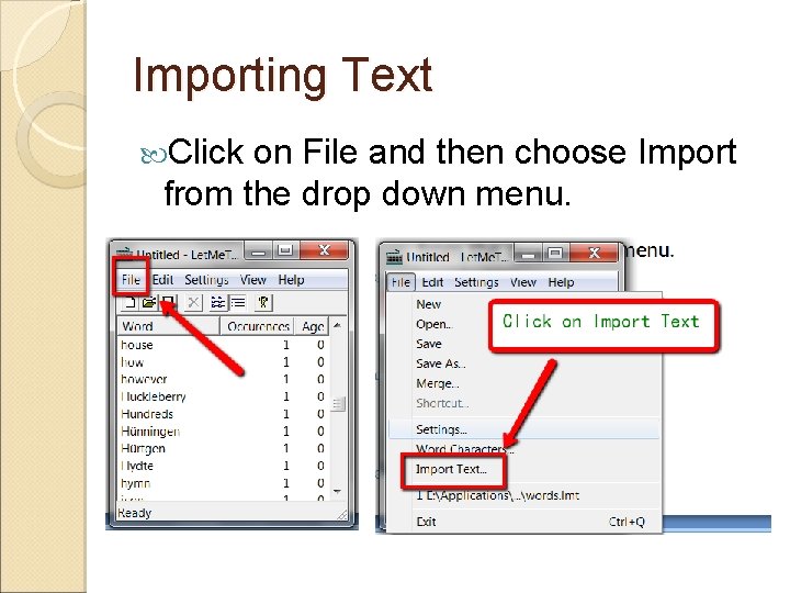 Importing Text Click on File and then choose Import from the drop down menu.