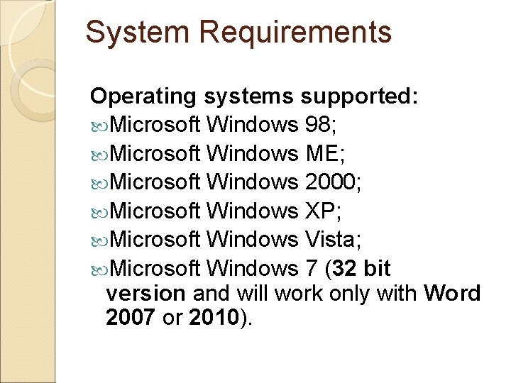 System Requirements Operating systems supported: Microsoft Windows 98; Microsoft Windows ME; Microsoft Windows 2000;