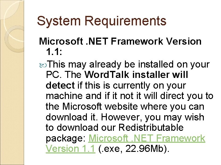 System Requirements Microsoft. NET Framework Version 1. 1: This may already be installed on