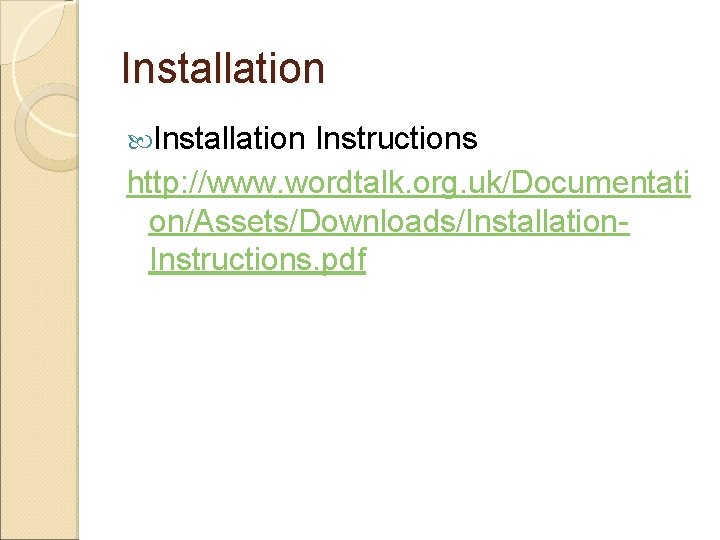 Installation Instructions http: //www. wordtalk. org. uk/Documentati on/Assets/Downloads/Installation. Instructions. pdf 