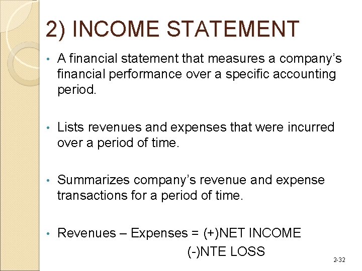 2) INCOME STATEMENT • A financial statement that measures a company’s financial performance over