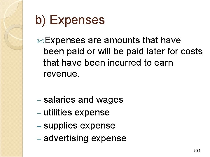 b) Expenses are amounts that have been paid or will be paid later for