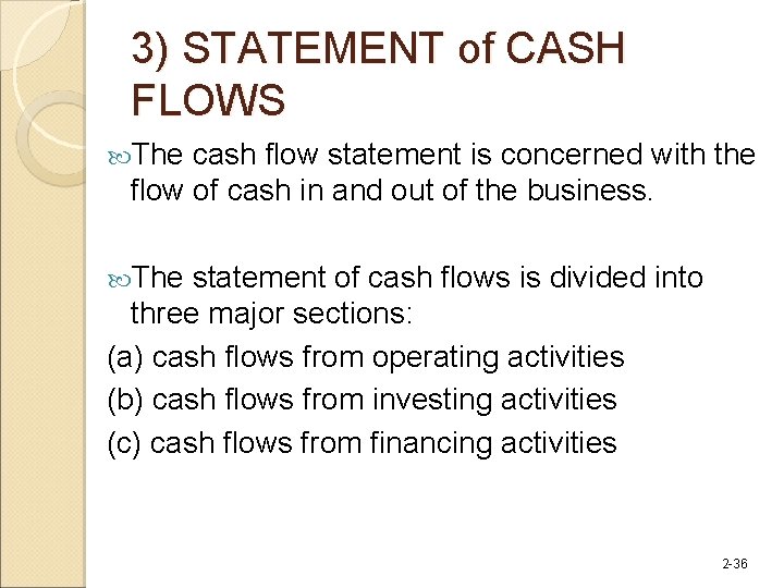 3) STATEMENT of CASH FLOWS The cash flow statement is concerned with the flow