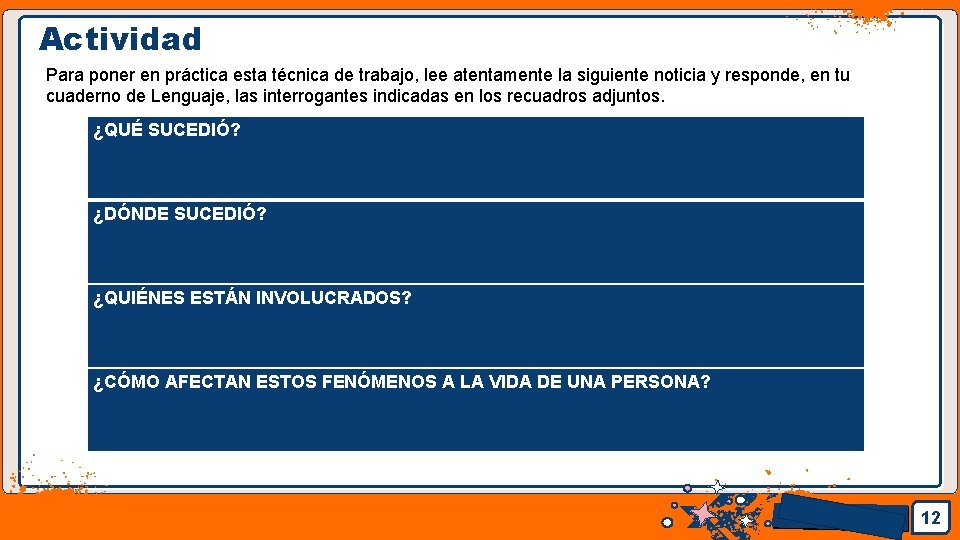 Actividad Para poner en práctica esta técnica de trabajo, lee atentamente la siguiente noticia