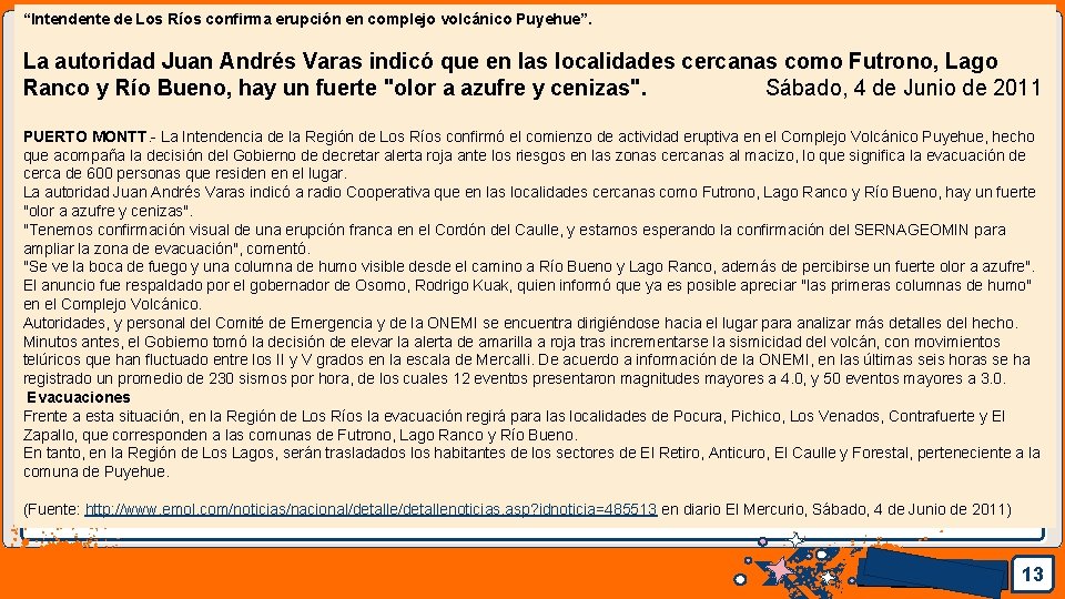 “Intendente de Los Ríos confirma erupción en complejo volcánico Puyehue”. La autoridad Juan Andrés