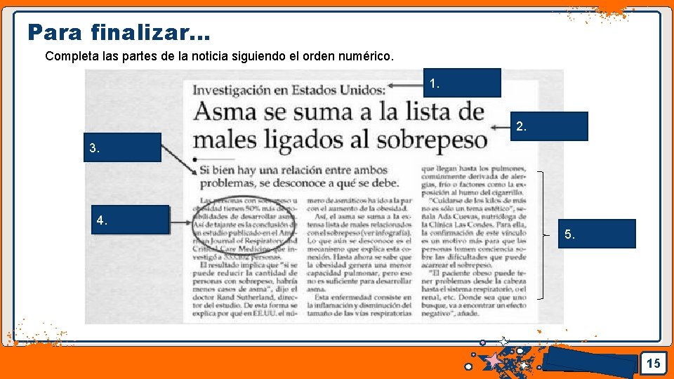 Para finalizar… Completa las partes de la noticia siguiendo el orden numérico. 1. 2.