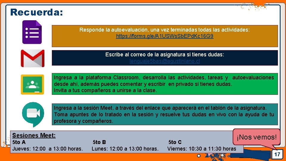 Recuerda: Responde la autoevaluación, una vez terminadas todas las actividades: https: //forms. gle/A 1